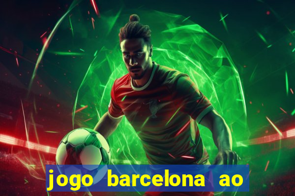 jogo barcelona ao vivo futemax